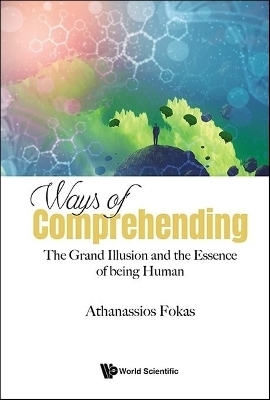 Ways Of Comprehending: The Grand Illusion And The Essence Of Being Human - Athanassios Fokas