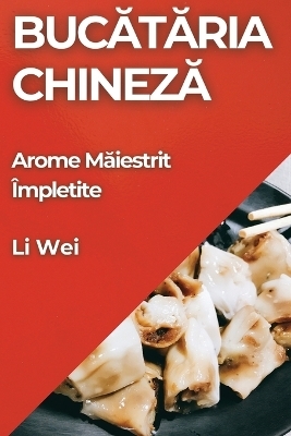 Bucătăria Chineză - Li Wei