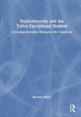 Neurodiversity and the Twice-Exceptional Student - Rhonda Filmer