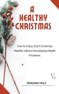A Healthy Christmas - Graham Hills