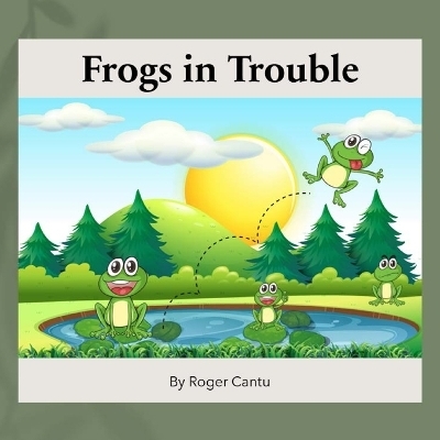 Frogs in Trouble - Roger Cantu