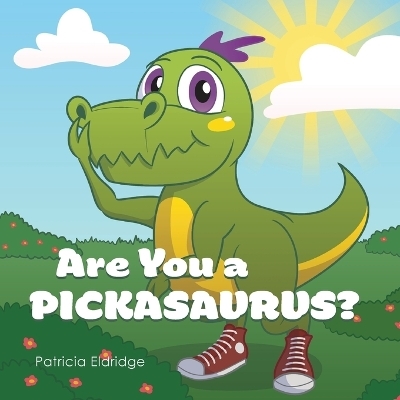 Are You a Pickasaurus? - Patricia Eldridge