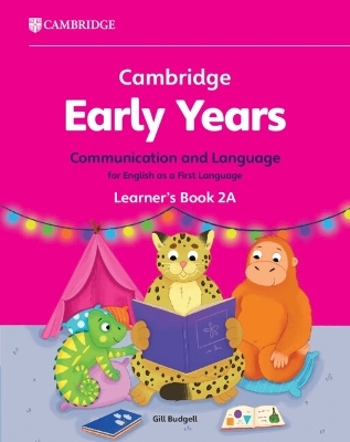 Cambridge Early Years Communication and Language for English as a First Language Learner's Book 2A - Gill Budgell