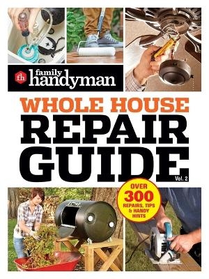 Family Handyman Whole House Repair Guide Vol. 2 - 