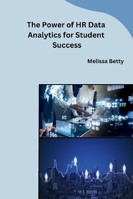 The Power of HR Data Analytics for Student Success -  Melissa Betty