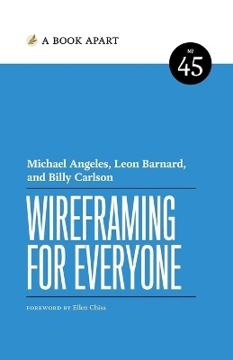 Wireframing for Everyone - Michael Angeles, Leon Barnard, Billy Carlson