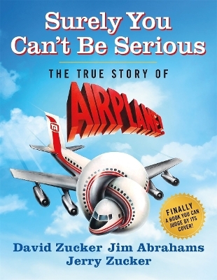 Surely You Can't Be Serious - David Zucker, Jim Abrahams, Jerry Zucker