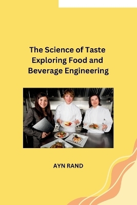 The Science of Taste Exploring Food and Beverage Engineering -  AYN RAND