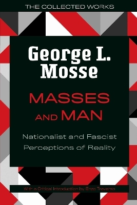 Masses and Man - George L. Mosse, Enzo Traverso