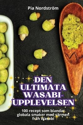 Den Ultimata Wasabi-Upplevelsen -  Pia Nordström