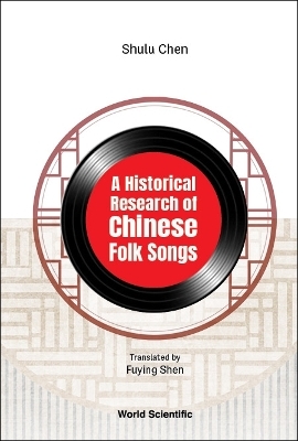Historical Research Of Chinese Folk Songs, A - Shulu Chen