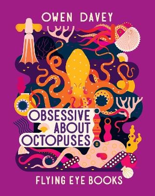 Obsessive About Octopuses - Owen Davey