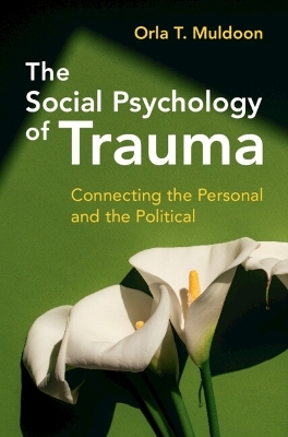 The Social Psychology of Trauma - Orla T. Muldoon