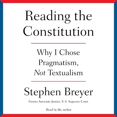 Reading the Constitution - Stephen Breyer