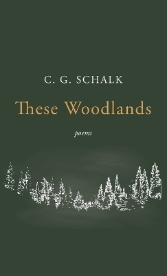 These Woodlands - C G Schalk