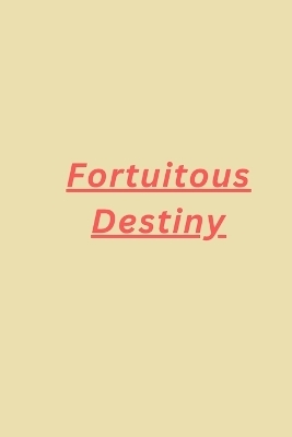Fortuitous Destiny - Caleb Miles