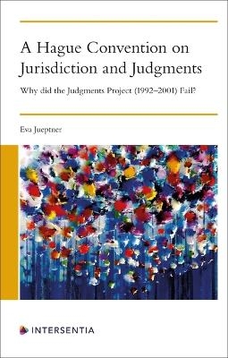 A Hague Convention on Jurisdiction and Judgments - Eva Jueptner