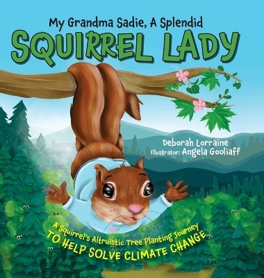 My Grandma Sadie, A Splendid Squirrel Lady - Deborah Lorraine