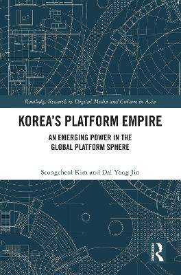 Korea’s Platform Empire - Seongcheol Kim, Dal Yong Jin
