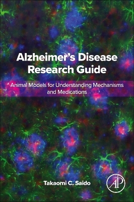 Alzheimer's Disease Research Guide - Takaomi C. Saido