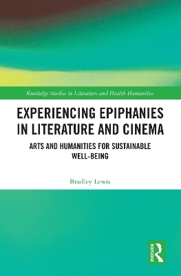 Experiencing Epiphanies in Literature and Cinema - Bradley Lewis