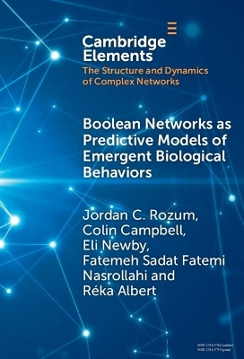 Boolean Networks as Predictive Models of Emergent Biological Behaviors - Jordan C. Rozum, Colin Campbell, Eli Newby, Fatemeh Sadat Fatemi Nasrollahi, Réka Albert