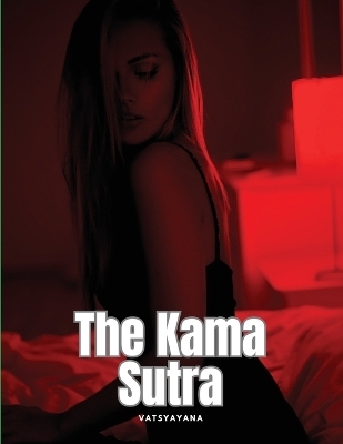 The Kama Sutra -  Vatsyayana