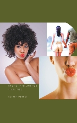 Erotic Intelligence Simplified - Esther Perret