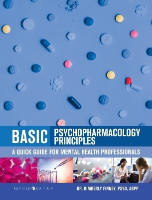 Basic Psychopharmacology Principles - Kimberly Finney