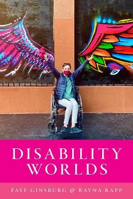 Disability Worlds - Faye Ginsburg, Rayna Rapp