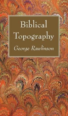 Biblical Topography - George Rawlinson