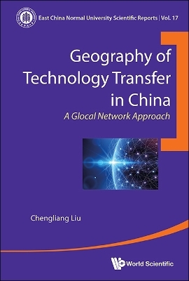 Geography Of Technology Transfer In China: A Glocal Network Approach - Chengliang Liu