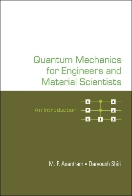 Quantum Mechanics For Engineers And Material Scientists: An Introduction - M P Anantram (Anant), Daryoush Shiri