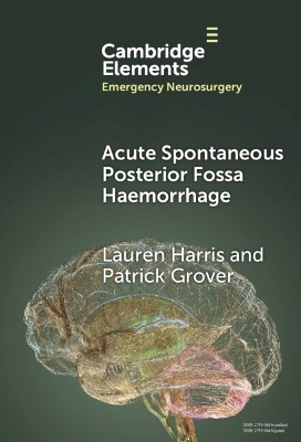 Acute Spontaneous Posterior Fossa Haemorrhage - Lauren Harris, Patrick Grover