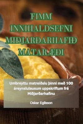 Fimm Innihaldsefni Miðjarðarhafið MatarÆði -  Oskar Egilsson