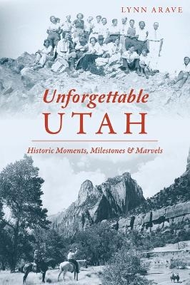 Unforgettable Utah - Lynn Arave