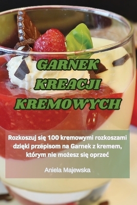 Garnek Kreacji Kremowych -  Aniela Majewska