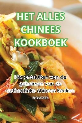 Het Alles Chinees Kookboek -  Robert White