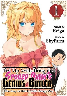 Fed Up With Being the Spoiled Queen's Genius Butler, I Ran Away and Built the World's Strongest Army 1 -  Reiga