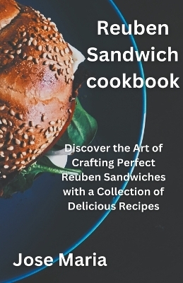 Reuben Sandwich cookbook - Jose Maria