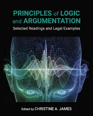 Principles of Logic and Argumentation - Christine A. James