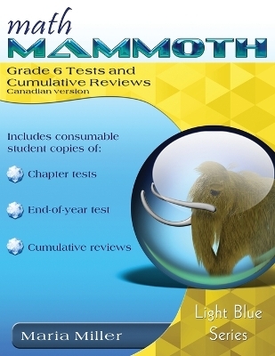Math Mammoth Grade 6 Tests and Cumulative Reviews, Canadian Version - Maria Miller