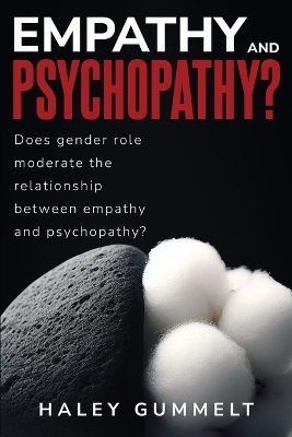 Does Gender Role Moderate the Relationship Between Empathy and Psychopathy - Haley Gummelt