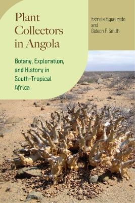 Plant Collectors in Angola - Estrela Figueiredo, Gideon F. Smith