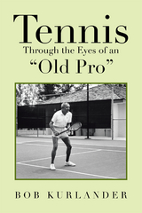 Tennis Through the Eyes of an “Old Pro” - Bob Kurlander