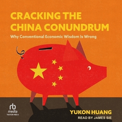 Cracking the China Conundrum - Yukon Huang