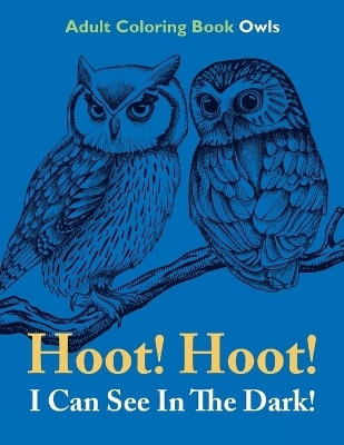 Hoot! Hoot! I Can See In The Dark! -  Speedy Publishing LLC