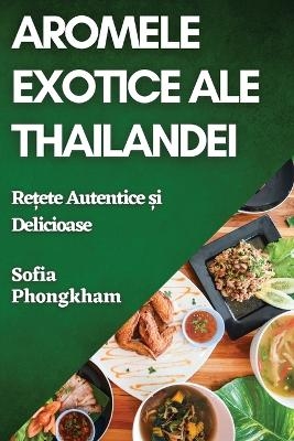Aromele Exotice ale Thailandei - Sofia Phongkham