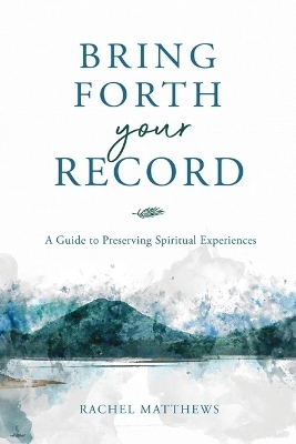 Bring Forth Your Record - Rachel Matthews