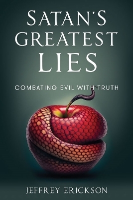 Satan's Greatest Lies - Jeffrey Erickson